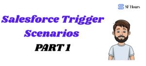 Salesforce Apex Trigger Scenarios